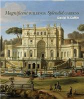 Magnificent Buildings, Splendid Gardens by Coffin, David R.