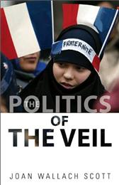 Politics of the Veil by Scott, Joan Wallach