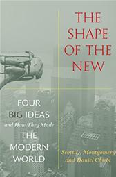 Shape of the New by Montgomery, Scott L. & Daniel Chirot