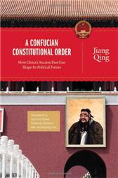 Confucian Constitutional Order by Qing, Jiang & Bell, Daniel A., et al., eds.