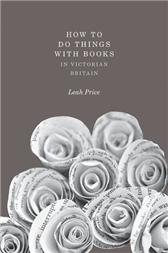 How to Do Things with Books in Victorian Britain by Price, Leah
