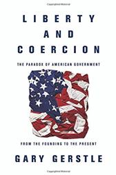 Liberty and Coercion by Gerstle, Gary