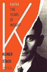 Kafka: The Years of Insight by Stach, Reiner