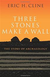 Three Stones Make a Wall by Cline, Eric H.