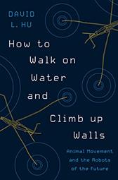 How to Walk on Water and Climb up Walls by Hu, David