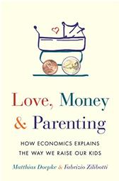 Love, Money, and Parenting by Doepke, Matthias & Fabrizio Zilibotti
