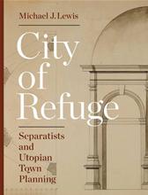 City of Refuge by Lewis, Michael J.