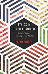 Ethics in the Real World by Singer, Peter
