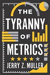 Tyranny of Metrics by Muller, Jerry Z.