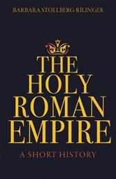 Holy Roman Empire by Stollberg-Rilinger, Barbara
