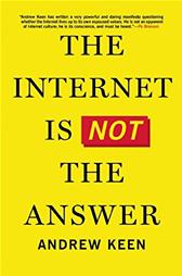Internet Is Not the Answer by Keen, Andrew