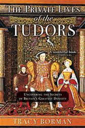 Private Lives of the Tudors by Borman, Tracy