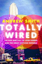 Totally Wired by Smith, Andrew