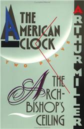 American Clock & The Archbishop's Ceiling by Miller, Arthur