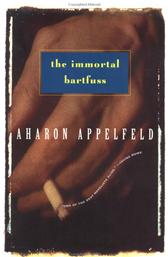 Immortal Bartfuss by Appelfeld, Aharon