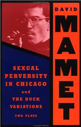 Sexual Perversity in Chicago and the Duck Variations by Mamet, David