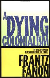 Dying Colonialism by Fanon, Frantz
