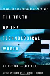 Truth of the Technological World by Kittler, Friedrich A.