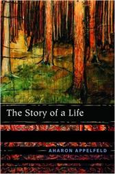 Story of a Life by Appelfeld, Aharon