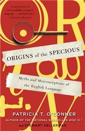 Origins of the Specious by Kellerman, Stewart & Patricia T. O'Conner
