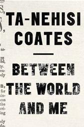Between the World and Me by Coates, Ta-Nehisi