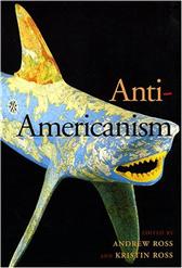 Anti-Americanism by Ross, Andrew ; Ross, Kristin