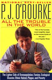 All the Trouble in the World by O'Rourke, P. J.