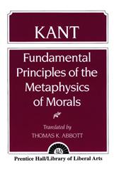 Fundamental Principles of the Metaphysic of Morals by Kant, Immanuel