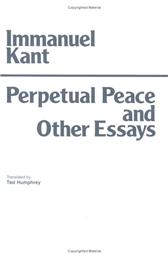 Perpetual Peace and Other Essays on Politics, History, and Moral Practice by Kant, Immanuel