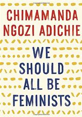 We Should All Be Feminists by Adichie, Chimamanda Ngozi