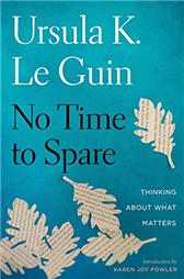 No Time to Spare by Le Guin, Ursula K.