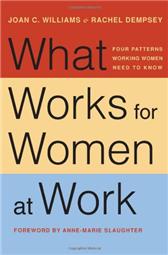 What Works for Women at Work by Williams, Joan C. ; Dempsey, Rachel ; Slaughter, Anne-Marie