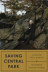 Saving Central Park by Rogers, Elizabeth Barlow