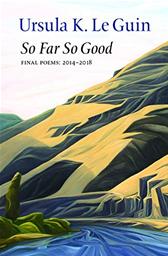 So Far, So Good by Ursula K. Le Guin