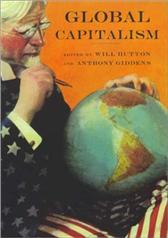 Global Capitalism by Hutton, Will & Anthony Giddens, eds.