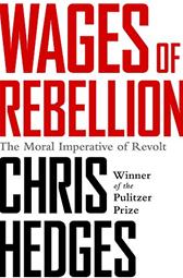 Wages of Rebellion by Hedges, Chris