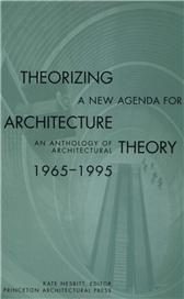 Theorizing a New Agenda for Architecture by Nesbitt, Kate, ed.