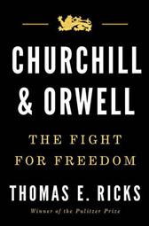 Churchill and Orwell by Ricks, Thomas E.