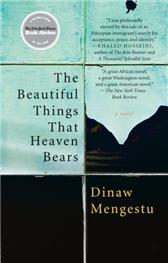 Beautiful Things That Heaven Bears by Mengestu, Dinaw