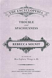 Encyclopedia of Trouble and Spaciousness by Solnit, Rebecca