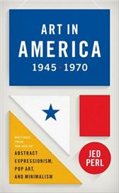 Art in America, 1945-1970 by Perl, Jed, ed.