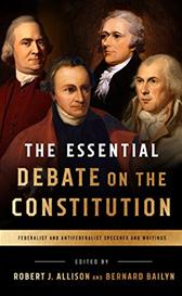 Essential Debate on the Constitution by Bailyn, Bernard & Robert Allison, eds.
