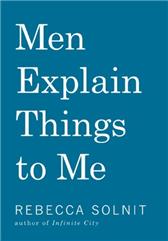 Men Explain Things to Me by Solnit, Rebecca