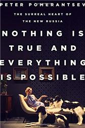 Nothing Is True and Everything Is Possible by Pomerantsev, Peter