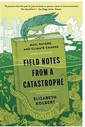 Field Notes from a Catastrophe by Kolbert, Elizabeth