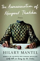 Assassination of Margaret Thatcher and Other Stories by Mantel, Hilary