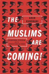 Muslims Are Coming by Kundnani, Arun