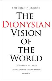 Dionysian Vision of the World by Nietzsche, Friedrich Wilhelm & Mark Daniel Cohen, trans.